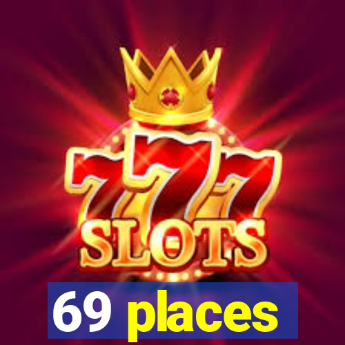 69 places